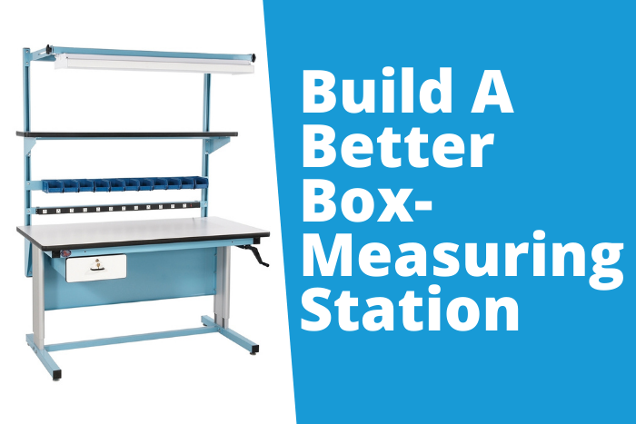 Build a Better Box-Measuring Station